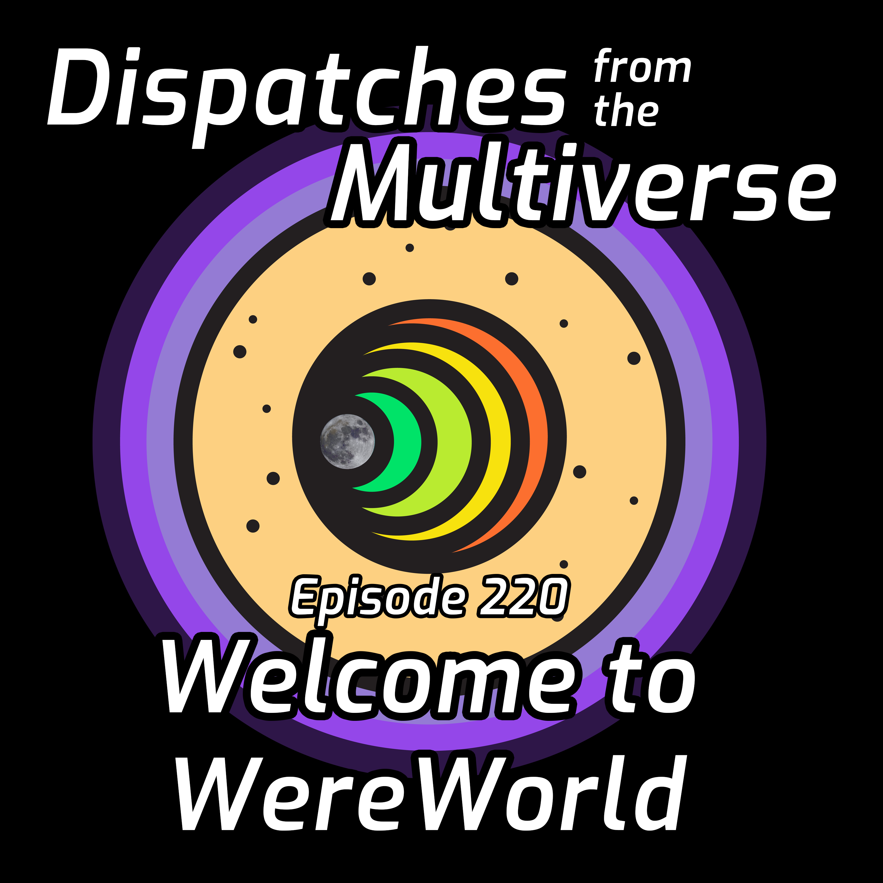 Episode 220: Welcome to WereWorld