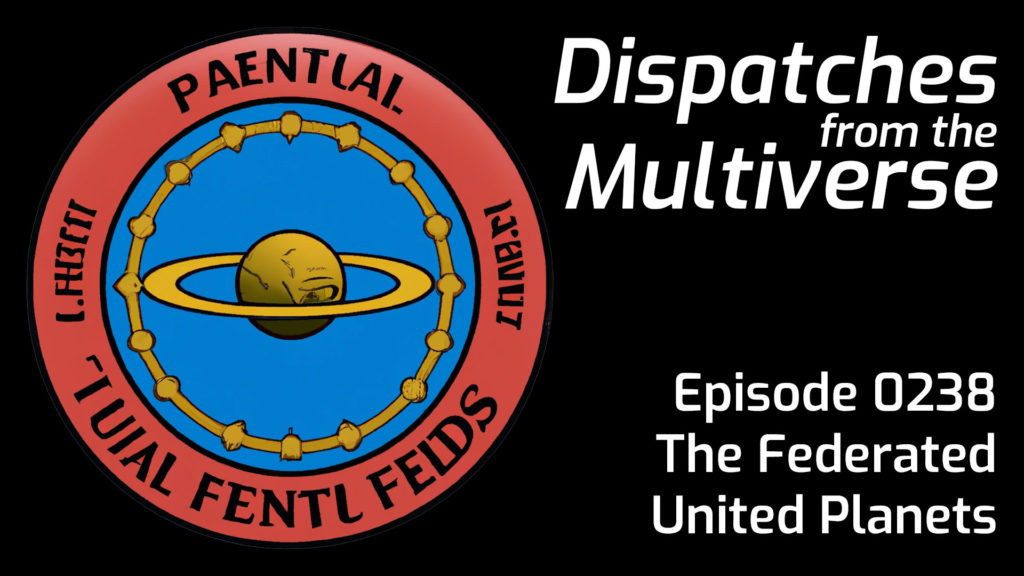 Episode 238: The Federated United Planets