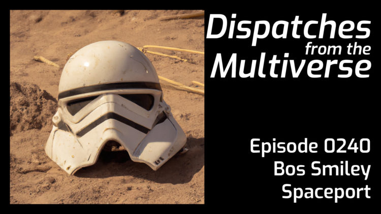 Episode 240: Bos Smiley Spaceport