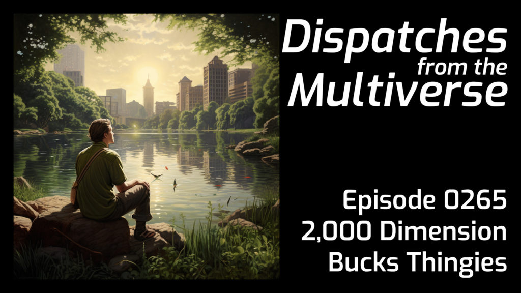 Episode 265: 2,000 Dimension Bucks Thingies