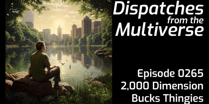 Episode 265: 2,000 Dimension Bucks Thingies