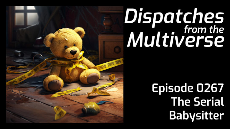 Episode 267: The Serial Babysitter