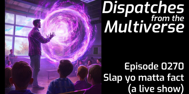 Episode 270: Slap yo matta fact (a live show)