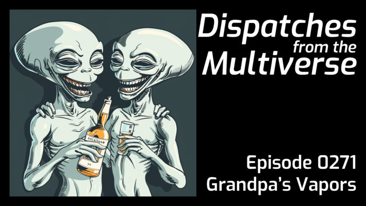 Episode 271: Grandpa's Vapors
