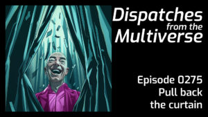 Episode 275: Pull back the curtain