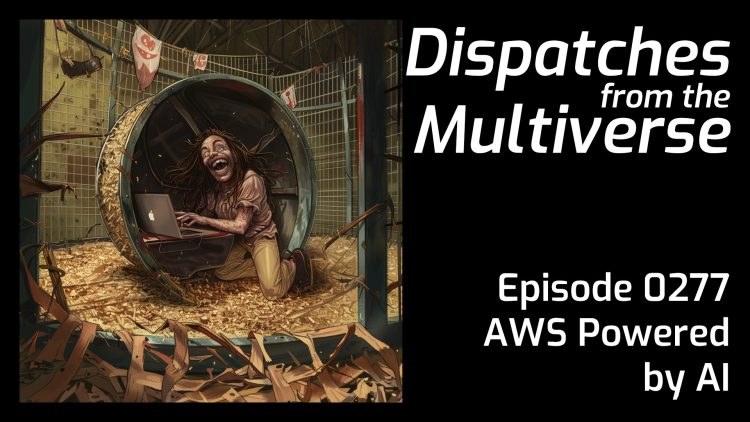 Episode 277: AWS Powered by AI