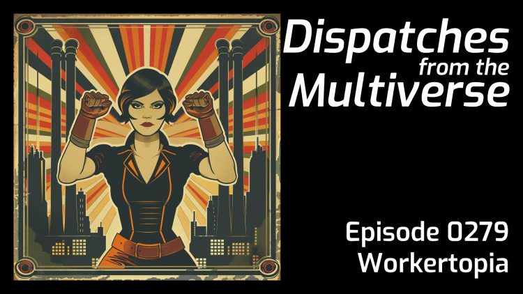 Episode 279: Workertopia