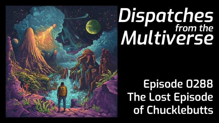 Episode 288: The Lost Episode of Chucklebutts