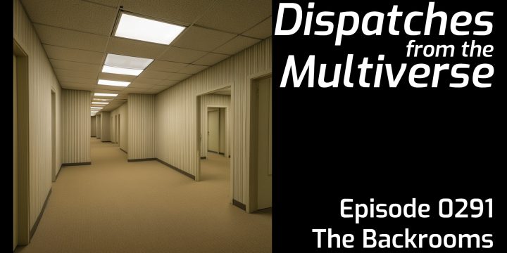 Episode 291: The Backrooms