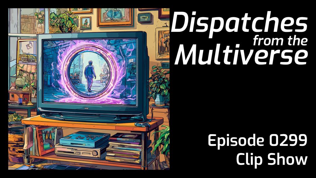 Episode 299: Clip Show